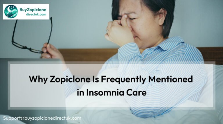 Why Zopiclone Is Frequently Mentioned in Insomnia Care