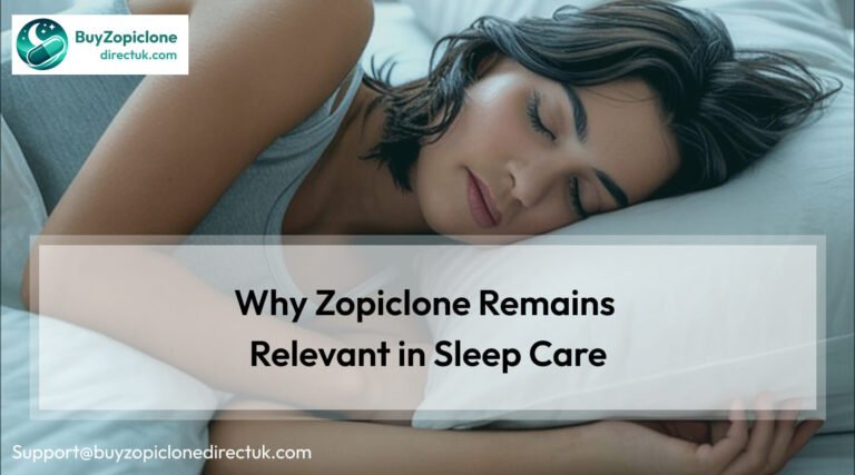 Why Zopiclone Remains Relevant in Sleep Care