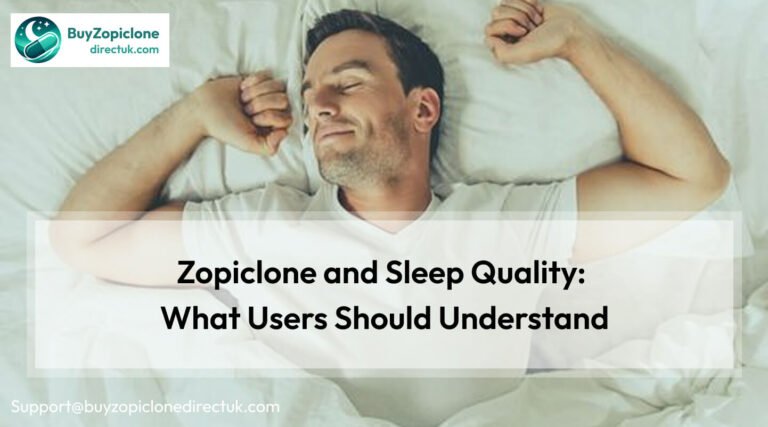 Zopiclone and Sleep Quality: What Users Should Understand